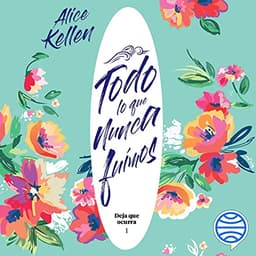 Portada de Todo lo que nunca fuimos