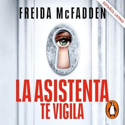Portada de La Asistenta te vigila de Freida McFadden