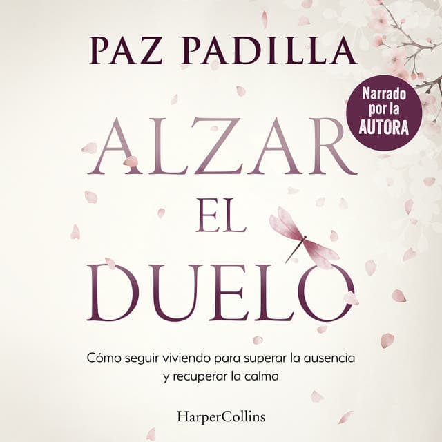Alzar el duelo: Cómo seguir viviendo para superar la ausencia y recuperar la calma