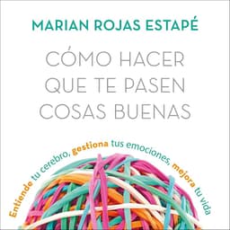 Portada de Como hacer que te pasen cosas buenas de Marian Rojas Estape